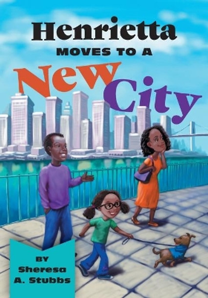 Henrietta Moves to a New City by Sheresa A Stubbs 9781460242315