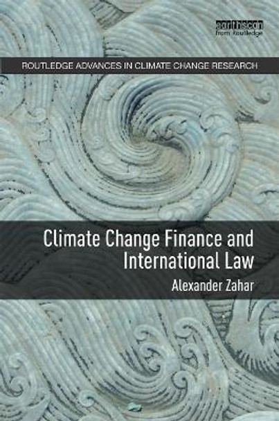 Climate Change Finance and International Law by Alexander Zahar