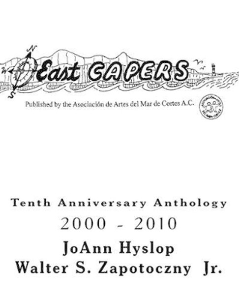 East Capers: Tenth Anniversary Anthology by Walter S Zapotoczny Jr 9781460913802