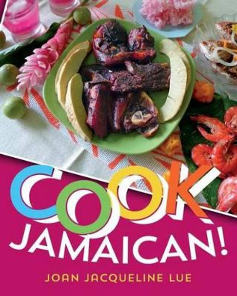 Cook Jamaican! by Joan Jacqueline Lue 9781460916469