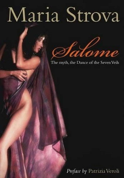 Salome: The myth, the Dance of the Seven Veils by Maria Strova 9781460950647