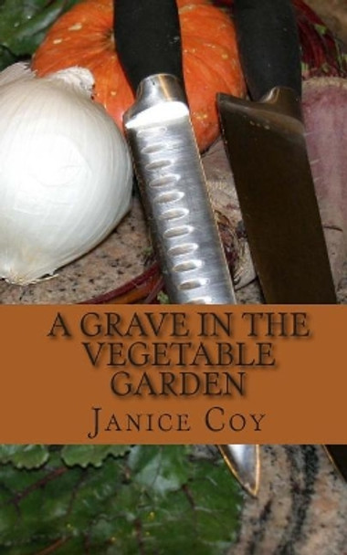 A Grave in the Vegetable Garden by Janice Coy 9781460959916