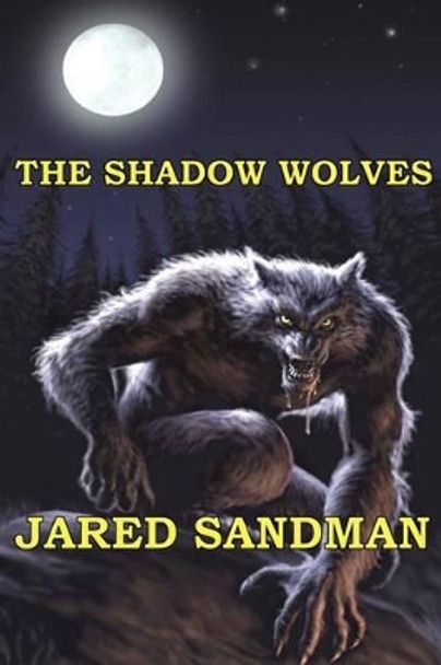 The Shadow Wolves by Jared Sandman 9781460966198