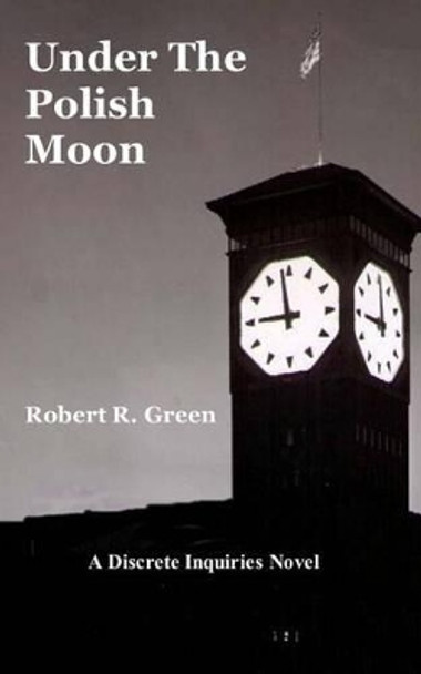 Under the Polish Moon by Robert R Green 9781460966235