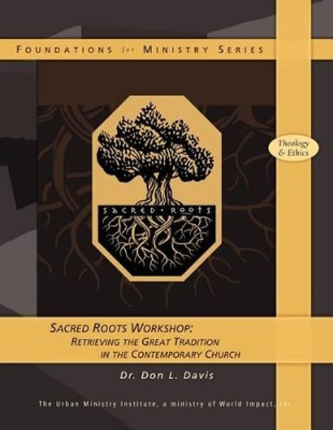 Sacred Roots Workshop: Retrieving the Great Tradition in the Contemporary Church by Don L Davis 9781460989715