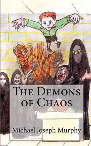 The Demons of Chaos by Michael Joseph Murphy 9781461016861