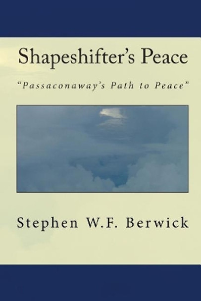 Shapeshifter's Peace by Stephen W F Berwick 9781461067757