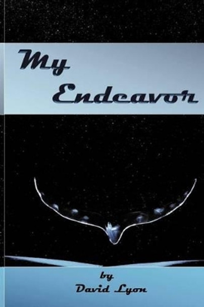 My Endeavor: The Life of the Jason Perkasie, Captain of the Falconer 121 by Rabbi David Lyon 9781461075905