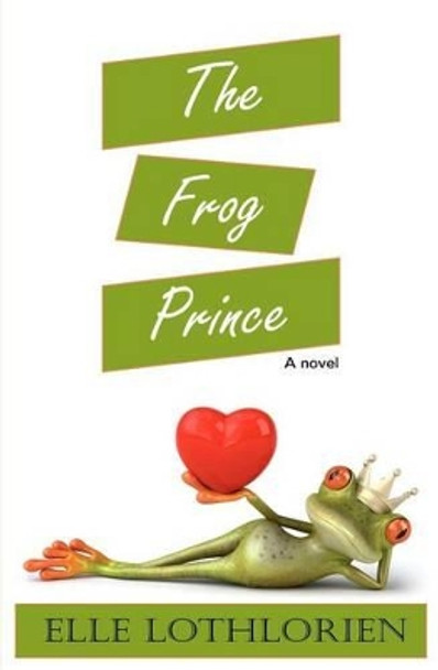 The Frog Prince by Elle Lothlorien 9781461111962