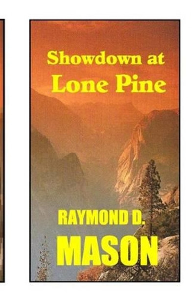 Showdown at Lone Pine by Raymond D Mason 9781461118237
