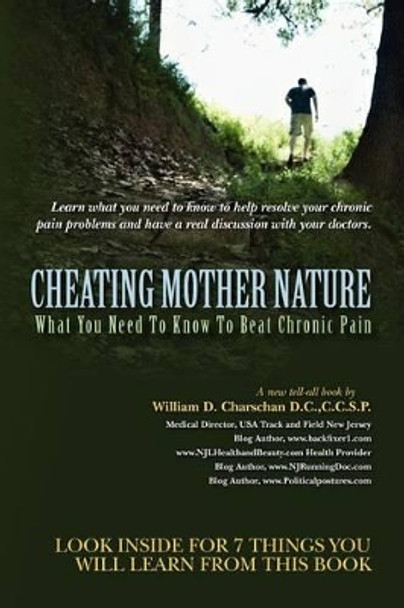 Cheating Mother Nature: What You Need To Know To Beat Chronic Pain by Mark Daniels 9781461128472