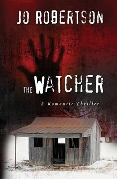 The Watcher: A Romantic Thriller by Jo Robertson 9781461136132