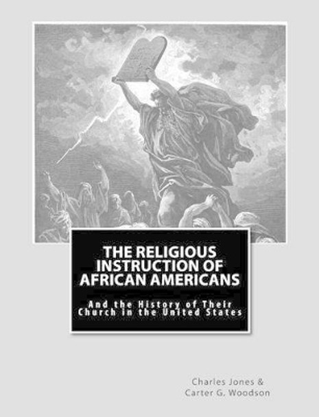 The Religious Instruction of African Americans: And the History of Their Church in The United States by Carter G Woodson Ph D 9781461179474