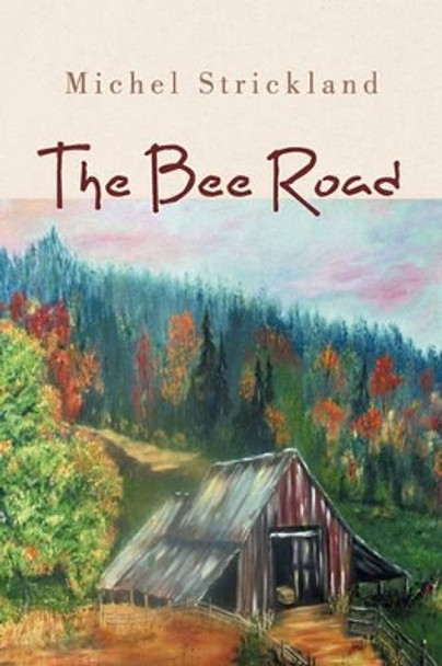 The Bee Road by Michel Strickland 9781462024599