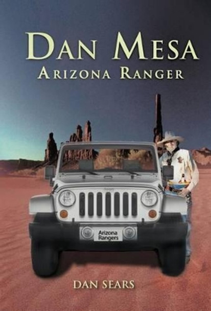 Dan Mesa Arizona Ranger by Dan Sears 9781462032877