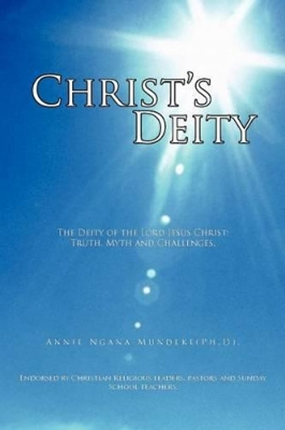 Christ's Deity: The Deity of the Lord Jesus Christ: Truth, Myth and Challenges. by Anastasia Sylvia 9781462037889