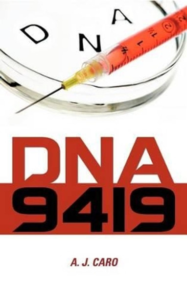 DNA 9419 by A J Caro 9781462056453