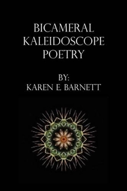 Bicameral Kaleidoscope Poetry by Karen Barnett 9781462846849