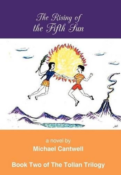 The Rising of the Fifth Sun by Michael Cantwell 9781462072033