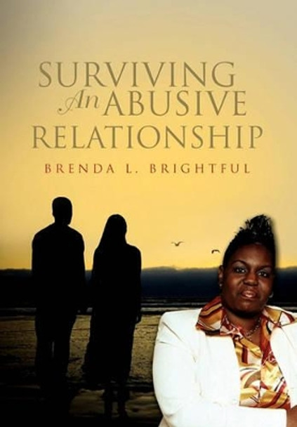 Surviving an Abusive Relationship by Brenda L Brightful 9781462862696