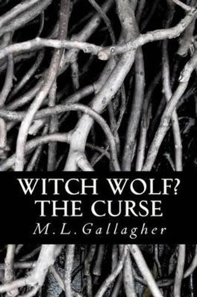 Witch Wolf? The Curse by M L Gallagher 9781463569075