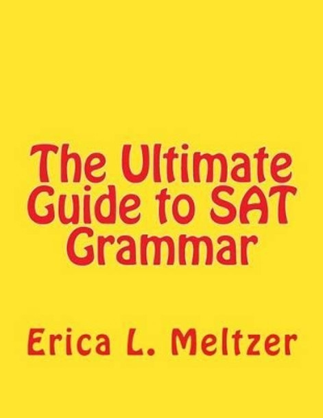 The Ultimate Guide to SAT Grammar by Erica L Meltzer 9781463599881