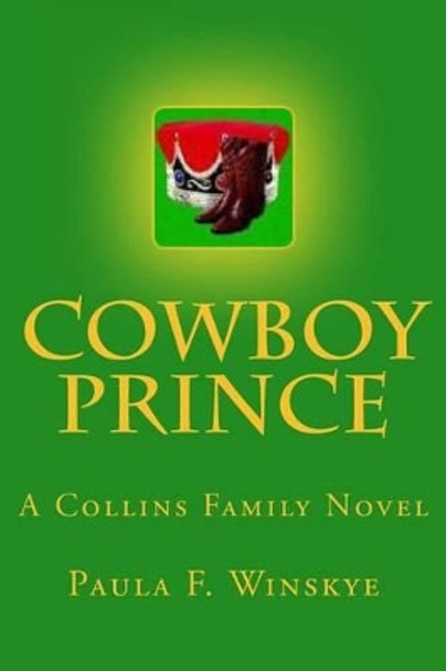 Cowboy Prince: A Collins Family Novel by Paula F Winskye 9781463615987