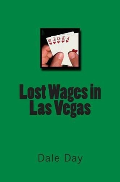 Lost Wages in Las Vegas by Dale Day 9781463628765