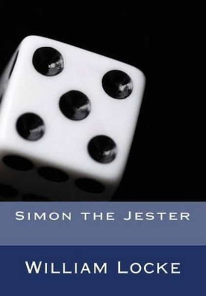 Simon the Jester by William J Locke 9781463729356