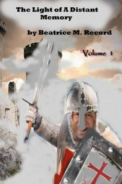 The Light Of A Distant Memory by Beatrice M Record 9781463729738