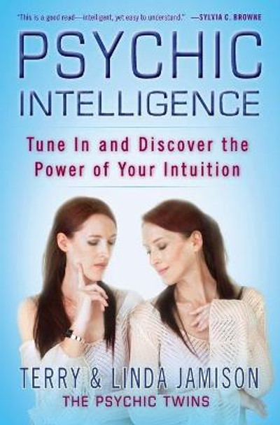 Psychic Intelligence: Tune in and Discover the Power of Your Intuition by Terry Jamison