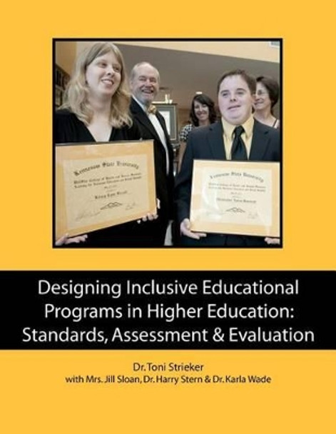 Designing Inclusive Educational Programs in Higher Education: Standards, Assessment & Evaluation by Jill Sloan 9781463758479