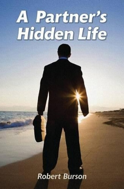 A Partner's Hidden Life by Robert Burson 9781463773267