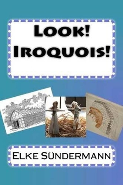 Look! Iroquois! by Elke Sundermann 9781463781125