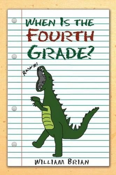 When Is the Fourth Grade? by William Brian 9781465335746