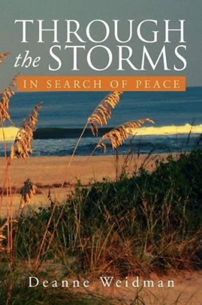 Through the Storms: In Search of Peace by Deanne Weidman 9781465387073