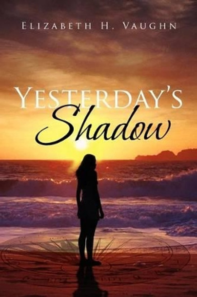 Yesterday's Shadow by Elizabeth H Vaughn 9781465393494