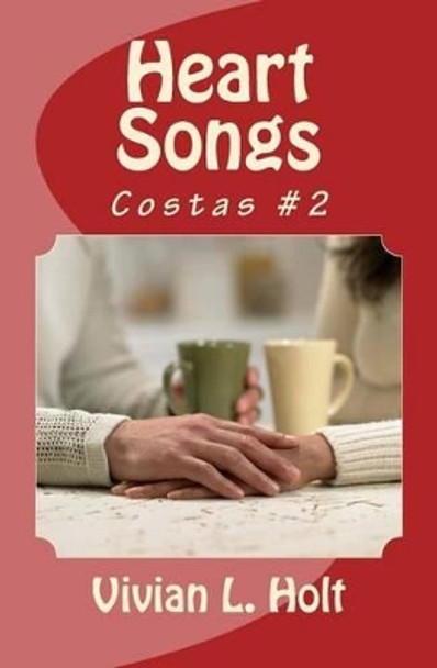 Heart Songs: The Costas by Vivian L Holt 9781466209657