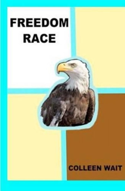 Freedom Race by Colleen Wait 9781466238114