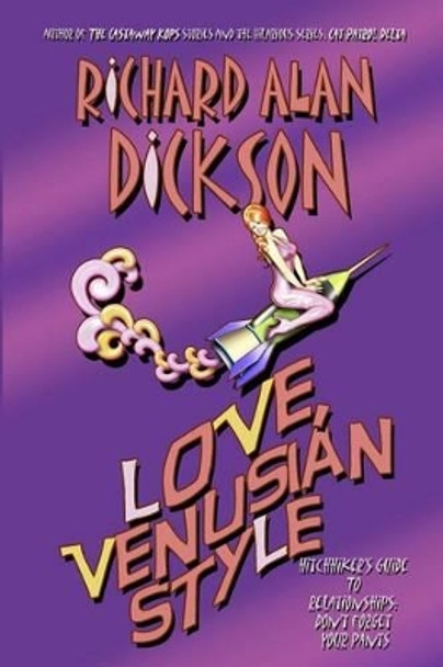 Love, Venusian Style by Richard Alan Dickson 9781466273276