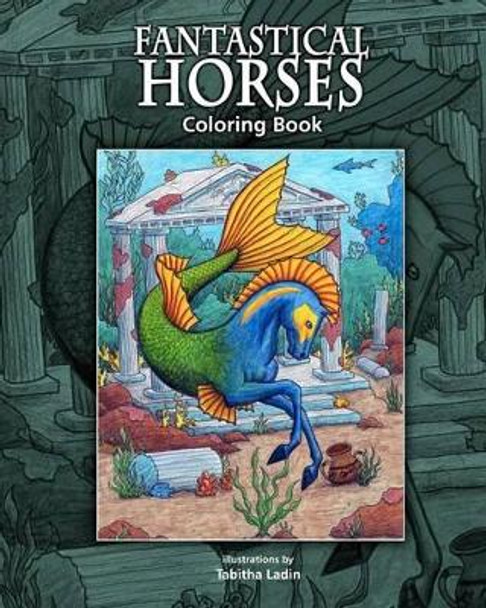 Fantastical Horses: Coloring Book by Tabitha Ladin 9781466294684