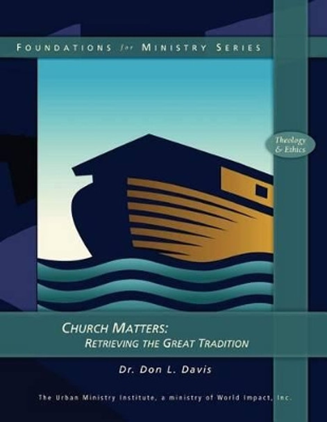 Church Matters: Retrieving the Great Tradition by Don L Davis 9781466344921