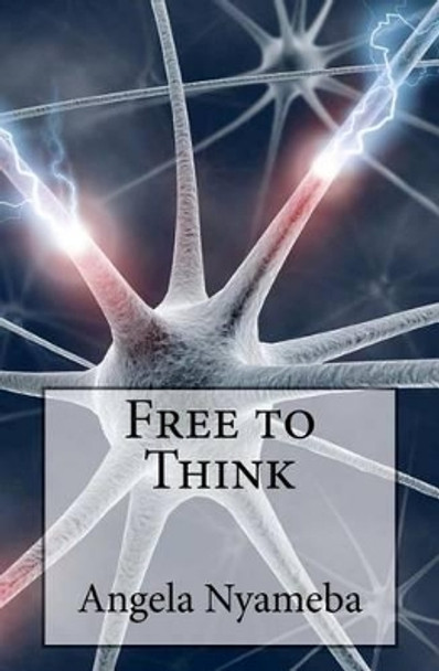 Free to Think by Angela Nyameba 9781466360914