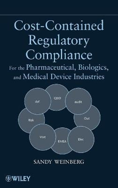 Cost-Contained Regulatory Compliance: For the Pharmaceutical, Biologics, and Medical Device Industries by Sandy Weinberg