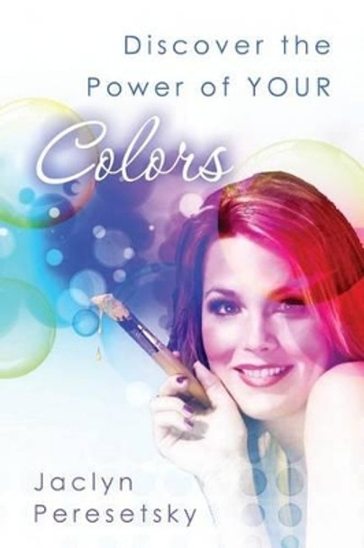Discover the Power of YOUR Colors by Jaclyn Peresetsky 9781466379084