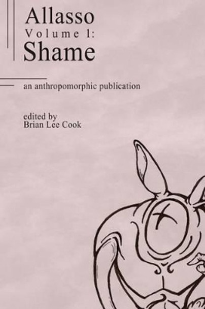 Allasso Volume 1: Shame: Shame by Brian Lee Cook 9781466436688