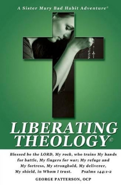 Liberating Theology by George Patterson Ocp 9781466447264