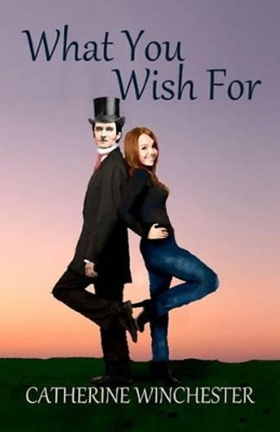 What You Wish For by Catherine Winchester 9781466457188