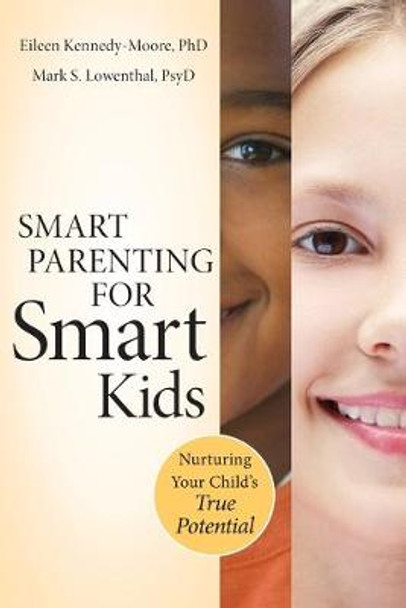 Smart Parenting for Smart Kids: Nurturing Your Child's True Potential by Eileen Kennedy-Moore