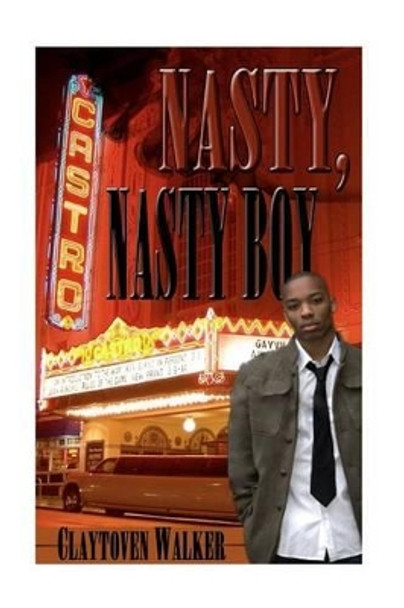 Nasty, Nasty Boy by Claytoven Walker 9781466398382